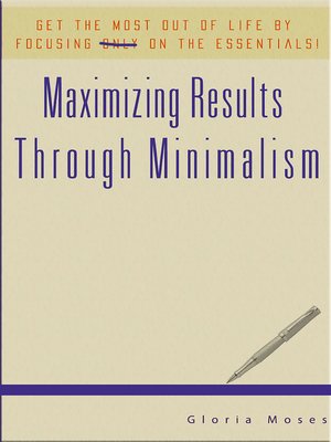 cover image of Maximizing Results Through Minimalism